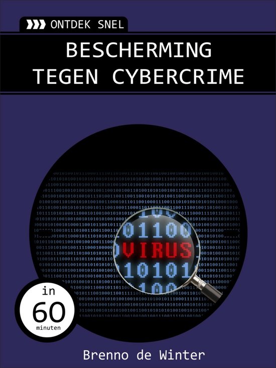 Omslag van het boek 'Bescherming tegen cybercrime'. Achtergrond van digitale code met een 'virus' in rode letters. Een klok geeft 'in 60 minuten' aan. Geschreven door Brenno de Winter.