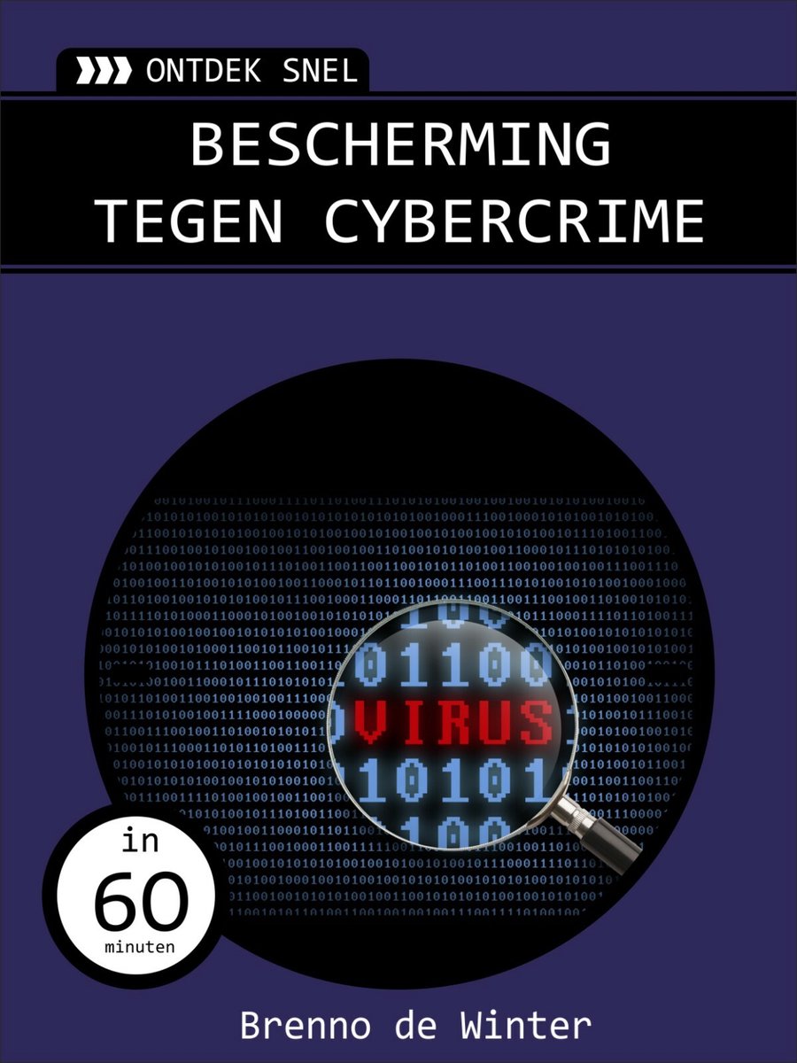Omslag van het boek 'Bescherming tegen cybercrime'. Achtergrond van digitale code met een 'virus' in rode letters. Een klok geeft 'in 60 minuten' aan. Geschreven door Brenno de Winter.