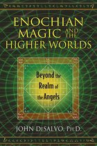 Enochian Magic And The Higher Worlds
