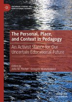 Palgrave Studies in Educational Futures - The Personal, Place, and Context in Pedagogy