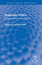 Routledge Revivals- Systematic Politics