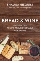 Bread Wine A Love Letter to Life Around the Table with Recipes