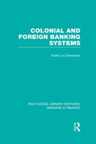 Colonial and Foreign Banking Systems (Rle Banking & Finance)
