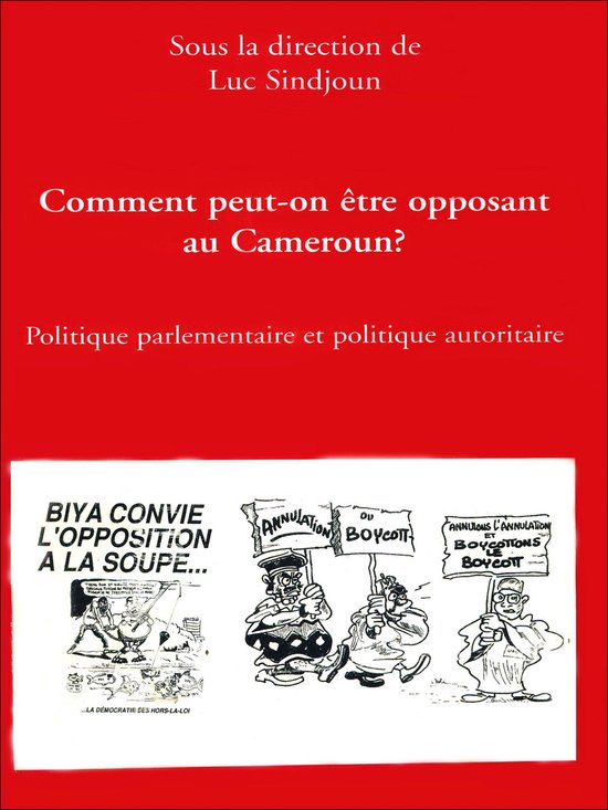 Comment peut-on être opposant au Cameroun ?