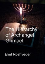 Prophecies and Kabbalah 21 - The Hierarchy of Archangel Grimael