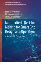 Disruptive Technologies and Digital Transformations for Society 5.0- Multi-criteria Decision Making for Smart Grid Design and Operation