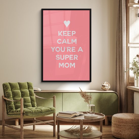 Cadre photo avec affiche - Dictons - Reste calme, tu es une super maman - Citations - Maman - 80x120 cm - Cadre pour affiche