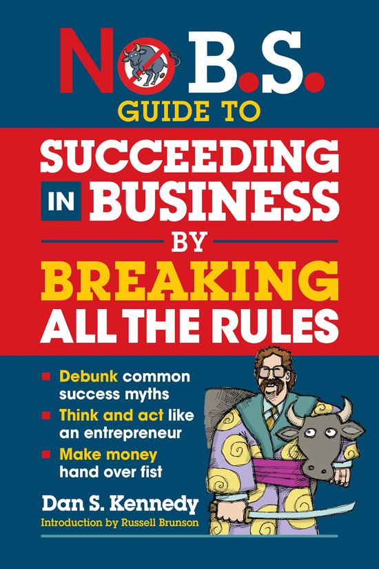 No B.S.- No B.S. Guide to Succeeding in Business by Breaking ... - cover