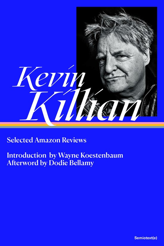Portret van Kevin Killian met de tekst 'Kevin Killian Selected Amazon Reviews Introduction by Wayne Koestenbaum Afterword by Dodie Bellamy Semiotext(e)'.