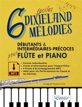 6 Mélodies Dixieland Faciles pour Flûte et Piano Débutants & Intermédiaires-Précoces avec Parties Individuelles, Fiches Informatives et Pistes d'Accompagnement MP3