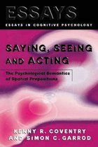 Essays in Cognitive Psychology - Saying, Seeing and Acting