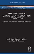 Routledge Focus on Business and Management-The Innovative Management Education Ecosystem