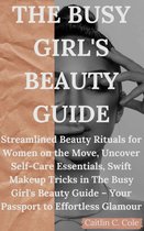 THE BUSY GIRL'S BEAUTY GUIDE