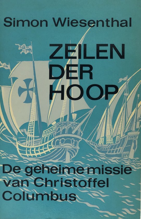 9789023007654 - Zeilen der hoop : De geheime missie van Christoffel Columbus