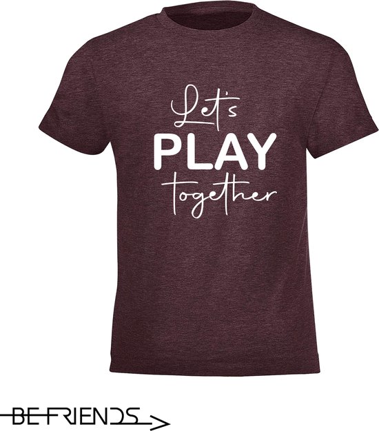 Be Friends T-Shirt - Let's play together - Kinderen - Bordeaux - Maat 10 jaar