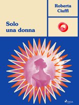 Ombre Rosa: Le grandi protagoniste del romance ita - Solo una donna