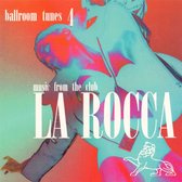 La Rocca - Ballroom Tunes 4 Music from The Club La Rocca