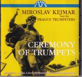 Ceremony of Trumpets - Miroslav Kejmar (trompet), The Prague Trumpeters, Czech Philharmonic Chamber Orchestra, Ales Bárta (orgel)