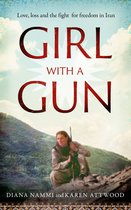 Girl with a Gun: Love, Loss and the Fight for Freedom in Iran
