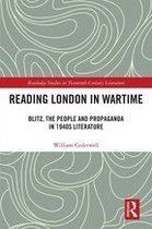 Routledge Studies in Twentieth-Century Literature - Reading London in Wartime