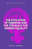 The Evolution of Feminism And The Struggle For Gender Equality