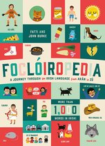 Focloiropedia A Journey Through the Irish Language from Arn to Z A Journey Through the Irish Language from Aran to Zu