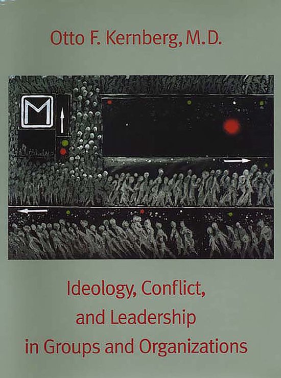 Ideology, Conflict And Leadership In Groups And Organization - cover