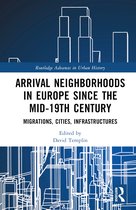 Routledge Advances in Urban History- Arrival Neighborhoods in Europe since the mid-19th Century