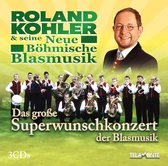 Roland Kohler & Seine Neue Böhmische Blasmusik - Das Superwunschkonzert Der Blasmusik (CD)