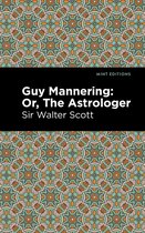 Mint Editions- Guy Mannering; Or, The Astrologer