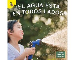 Listos para las ciencias A (Ready for Science A) - ¡El agua está en todos lados!