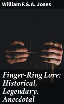 Finger-Ring Lore: Historical, Legendary, Anecdotal