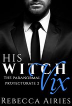 Paranormal Protectorate 2 - His Witch Vix