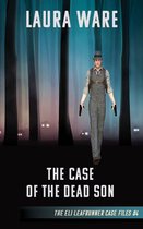 The Eli Leafrunner Case Files 4 - The Case of the Dead Son.