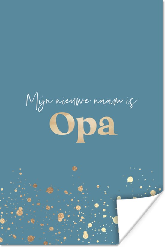 Poster Quotes - Goud - Spreuken - 'Mijn nieuwe naam is opa' - 20x30 cm