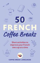 50 Coffee Breaks Series - 50 French Coffee Breaks