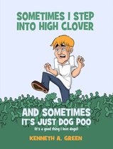 Sometimes I Step into High Clover And Sometimes It’s Just Dog Poo