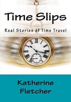 Time Slips: Real Stories of Time Travel