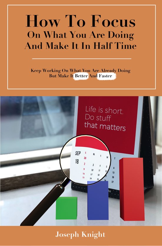 Tips To Improve Life Book 1 - How To Focus On What You Are D ... - cover