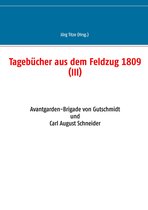 Beiträge zur sächsischen Militärgeschichte zwischen 1793 und 1815 54 - Tagebücher aus dem Feldzug 1809 (III)