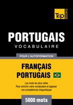 Vocabulaire Français-Portugais Brésilien pour l'autoformation - 5000 mots