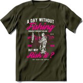 A Day Without Fishing - Vissen T-Shirt | Roze | Grappig Verjaardag Vis Hobby Cadeau Shirt | Dames - Heren - Unisex | Tshirt Hengelsport Kleding Kado - Leger Groen - L