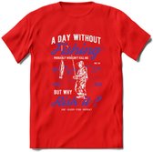 A Day Without Fishing - Vissen T-Shirt | Paars | Grappig Verjaardag Vis Hobby Cadeau Shirt | Dames - Heren - Unisex | Tshirt Hengelsport Kleding Kado - Rood - XXL