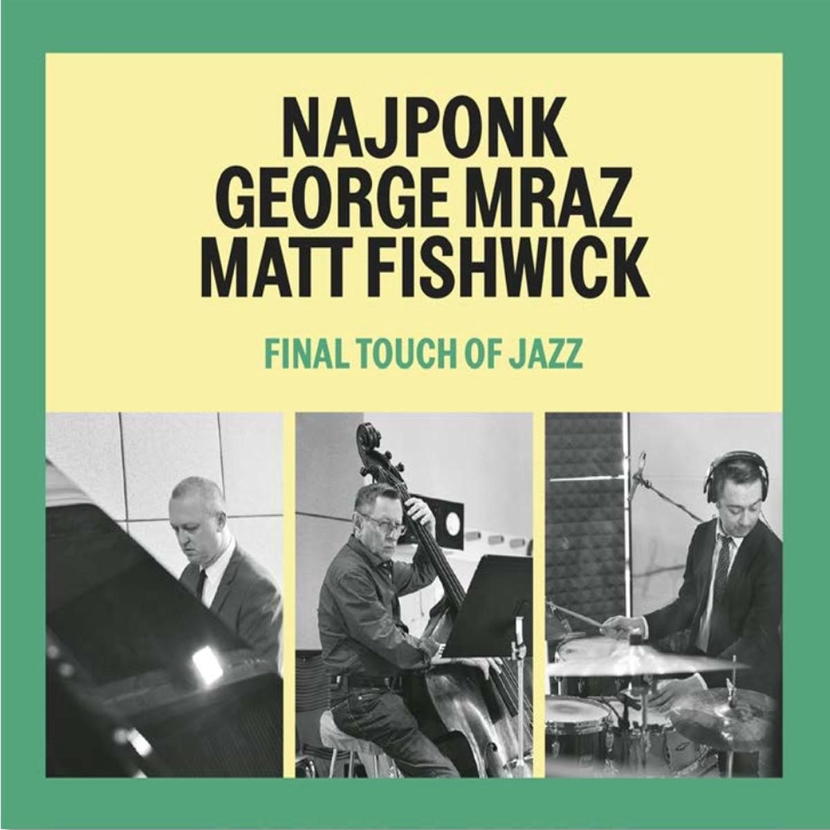 Najponk, George Mraz, Matt Fishwick - Final Touch Of Jazz (CD)