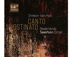 Nederlands Saxofoon Octet - Simeon ten Holt: Canto Ostinato (CD)