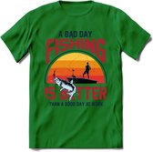 A Bad Day Fishing - Vissen T-Shirt | Grappig Verjaardag Vis Hobby Cadeau Shirt | Dames - Heren - Unisex | Tshirt Hengelsport Kleding Kado - Donker Groen - XL