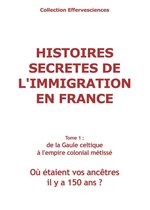 Histoires secrètes de l'immigration en France-tome 1