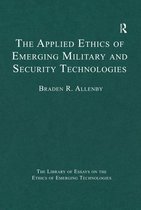 The Library of Essays on the Ethics of Emerging Technologies - The Applied Ethics of Emerging Military and Security Technologies