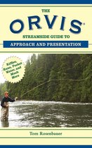Orvis Guides - The Orvis Streamside Guide to Approach and Presentation