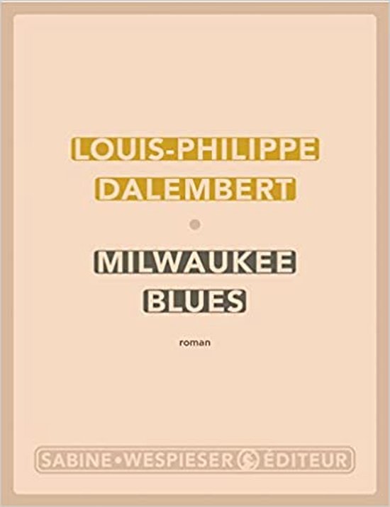Milwaukee blues, LouisPhilippe Dalembert 9782848054131 Boeken